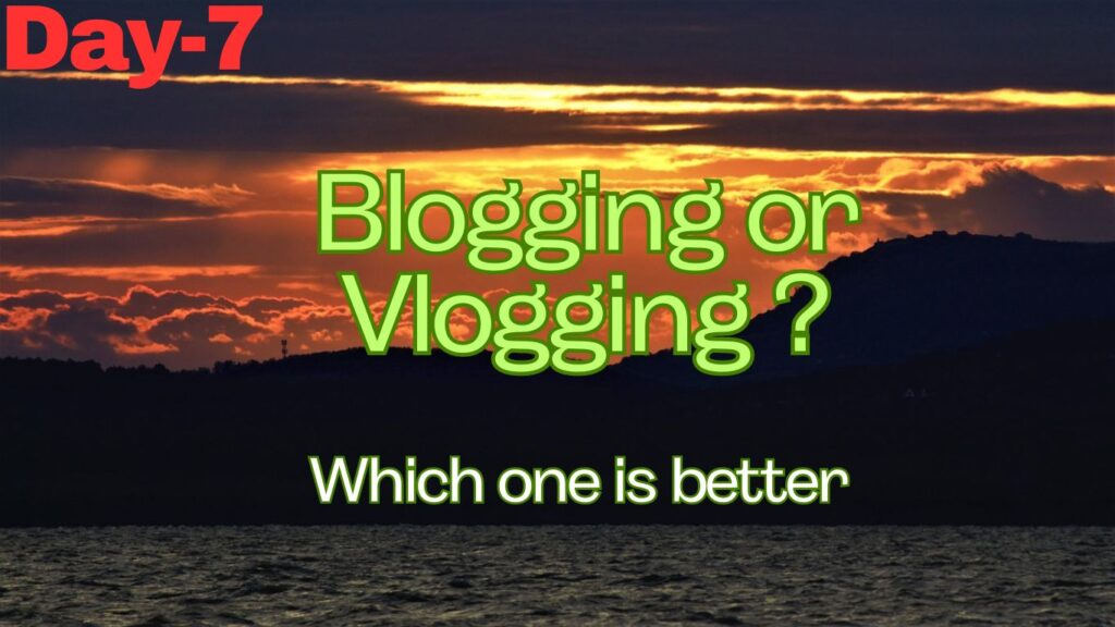 Blogging or Vlogging which one is better ?