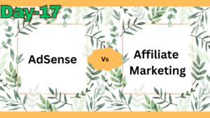 Google AdSense Vs Affiliate Marketing: Which is better?